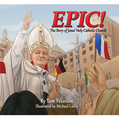 Epic! The Story of Jesus’ Holy Catholic Church