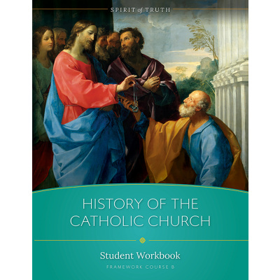 Spirit of Truth High School Workbook , Option B: The History of the Catholic Church