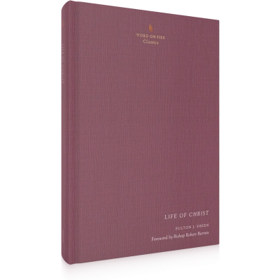 Life of Christ (Word on Fire Classics)