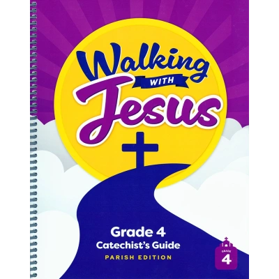 Walking with Jesus: Grade 4 - Catechist’s Guide