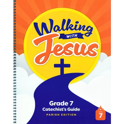 Walking with Jesus: Grade 7 - Catechist’s Guide