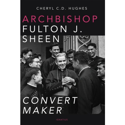 Archbishop Fulton J. Sheen: Convert Maker
