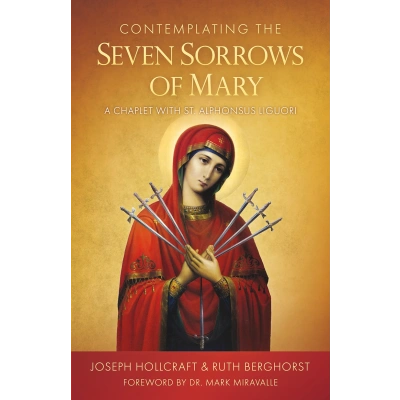 Contemplating the Seven Sorrows of Mary: A Chaplet with St. Alphonsus Liguori