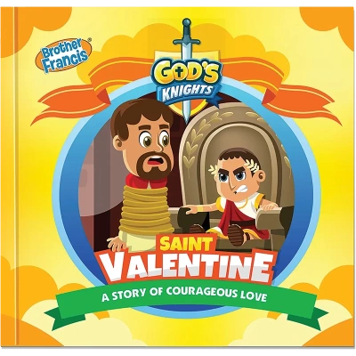 God’s Knights: Saint Valentine - A Story of Courageous Love